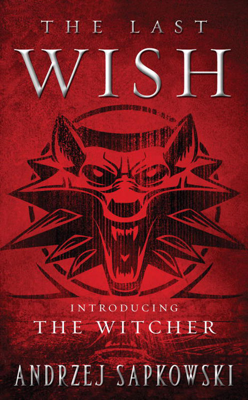 The Last Wish: Introducing The Witcher
